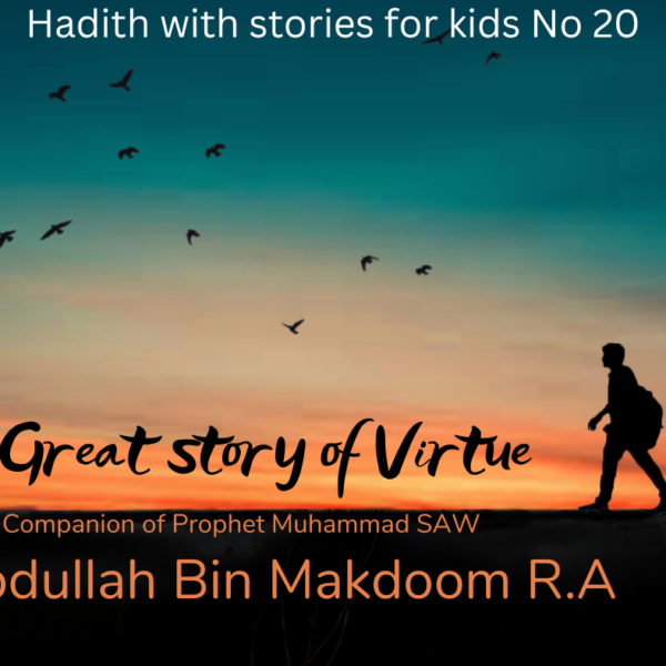 Story 20Eng|What is the best Virtue in Islam|Abdulla Ibne Makhdoom(RA)