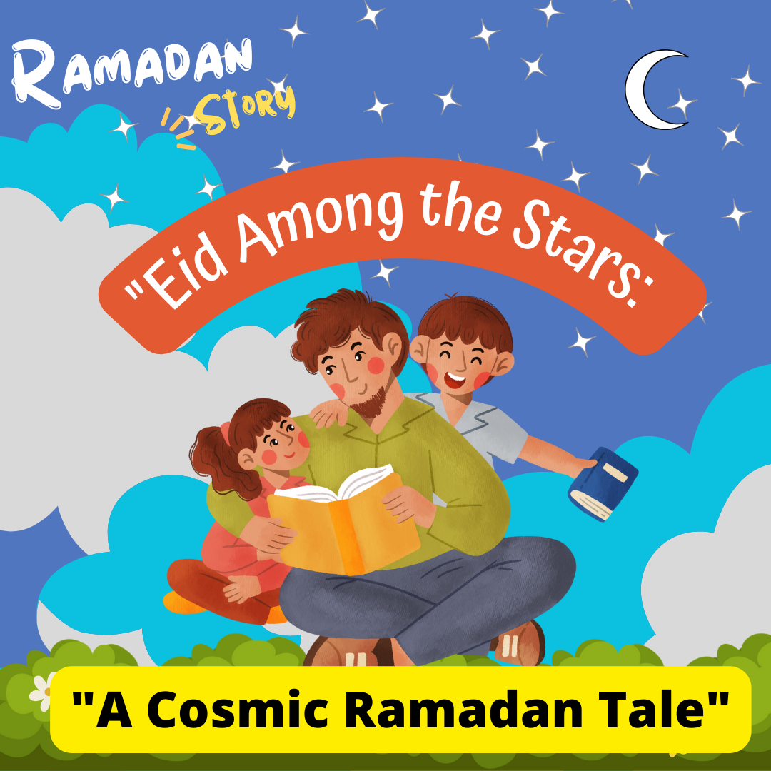 “Eid Among the Stars: A Cosmic Ramadan Tale” Free Children’s Story