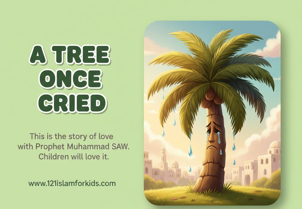 Did You Know a Tree Once Cried? Learn About the Prophet’s Love – Free Seerah Story for Kids