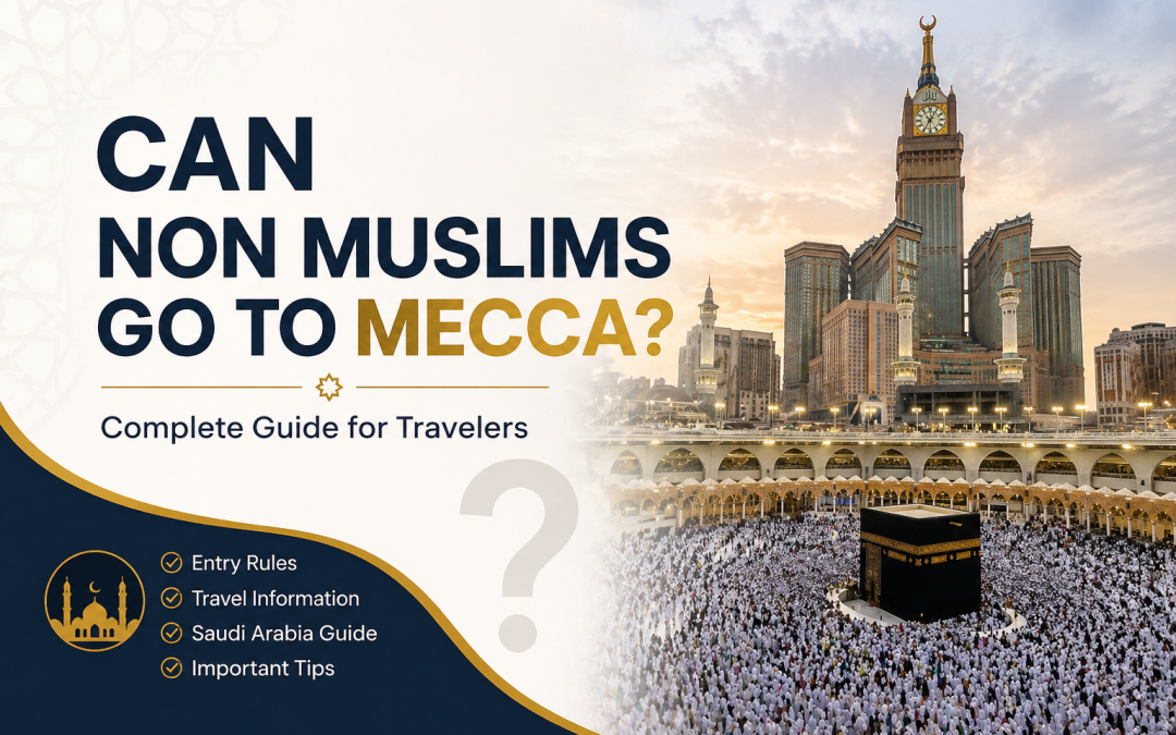 Can Non Muslims Go to Mecca